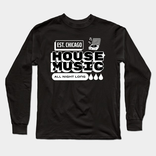 House Music All Night Long Long Sleeve T-Shirt by DISCOTHREADZ 